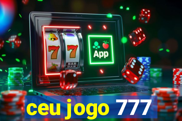 ceu jogo 777